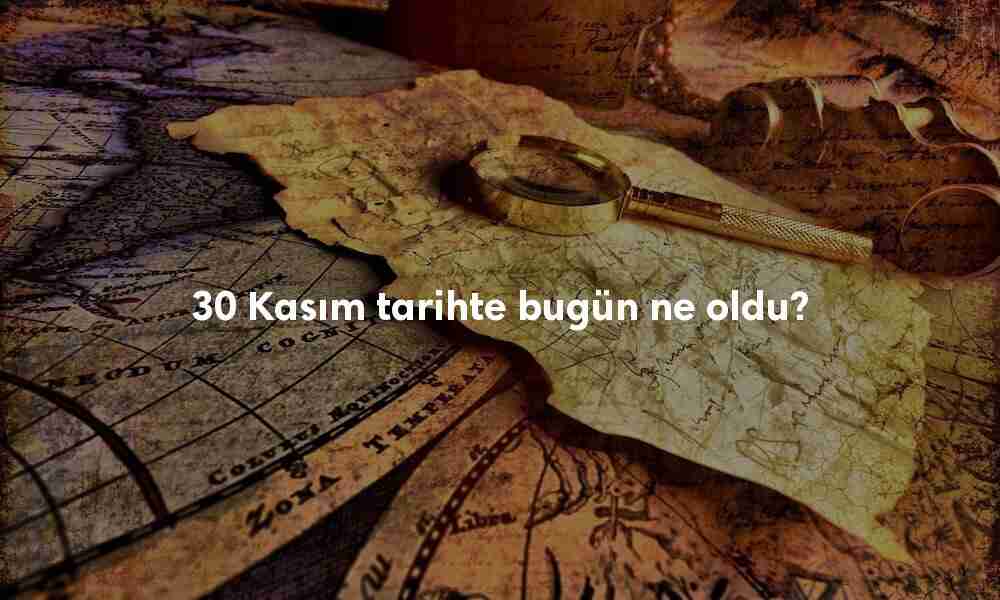 30 Kasım Tarihte Bugün