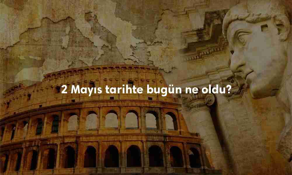 2 Mayıs Tarihte Bugün