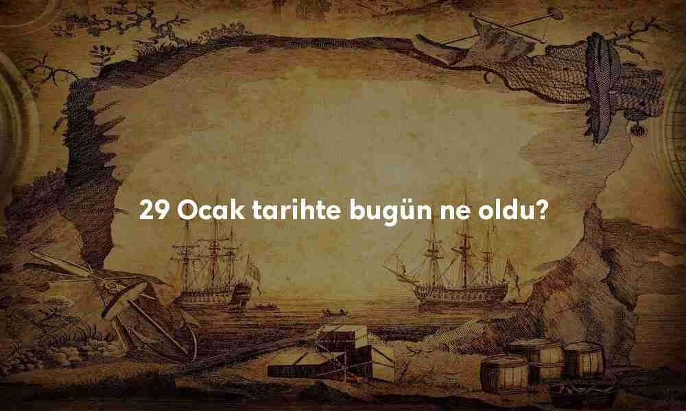 29 Ocak Tarihte Bugün