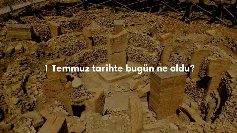 1 Temmuz Tarihte Bugün