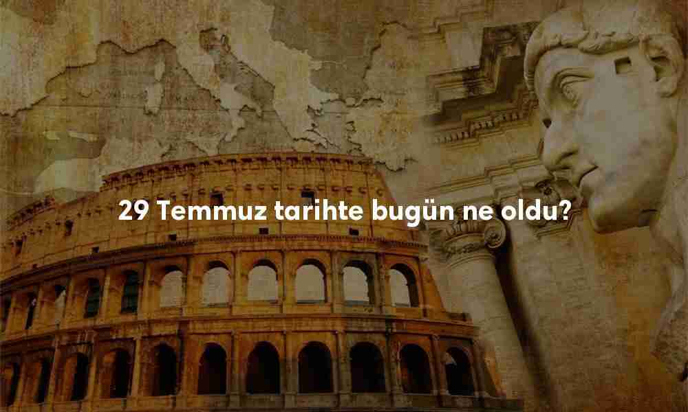 29 Temmuz Tarihte Bugün