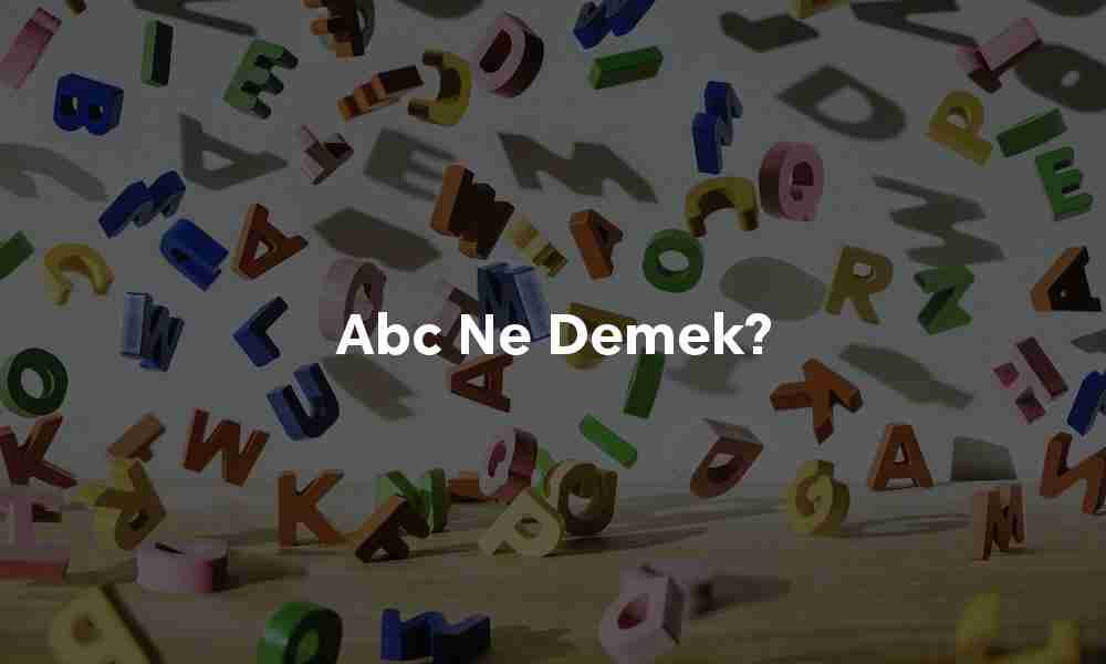 Abc ne demek? Abc ne demek?