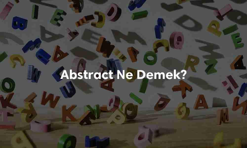 Abstract ne demek?