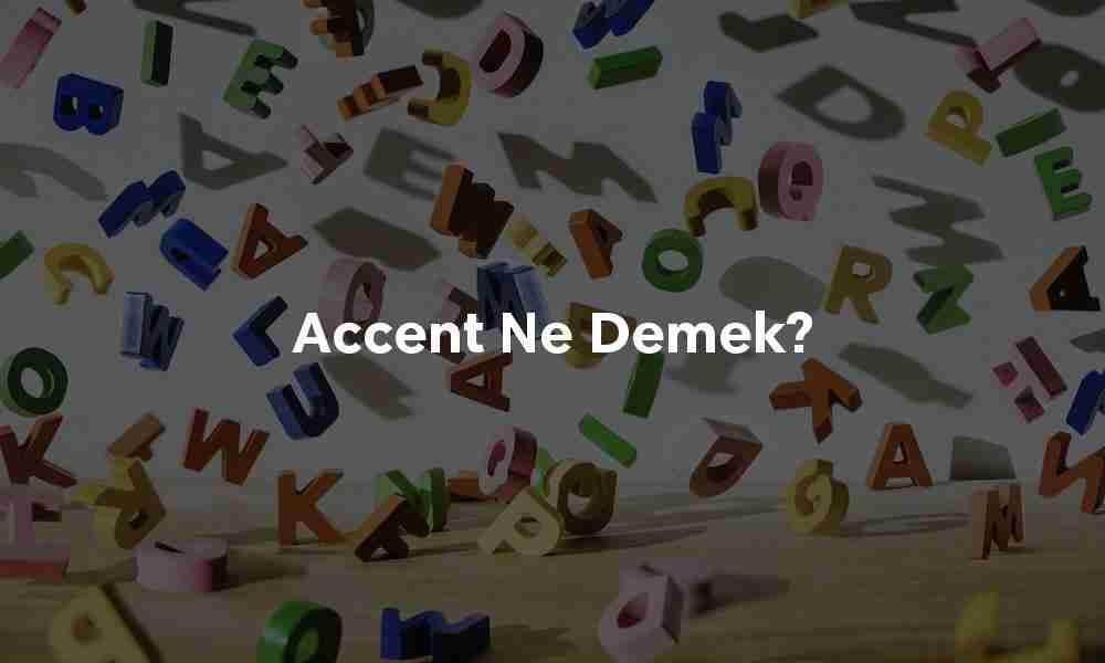 Accent ne demek?