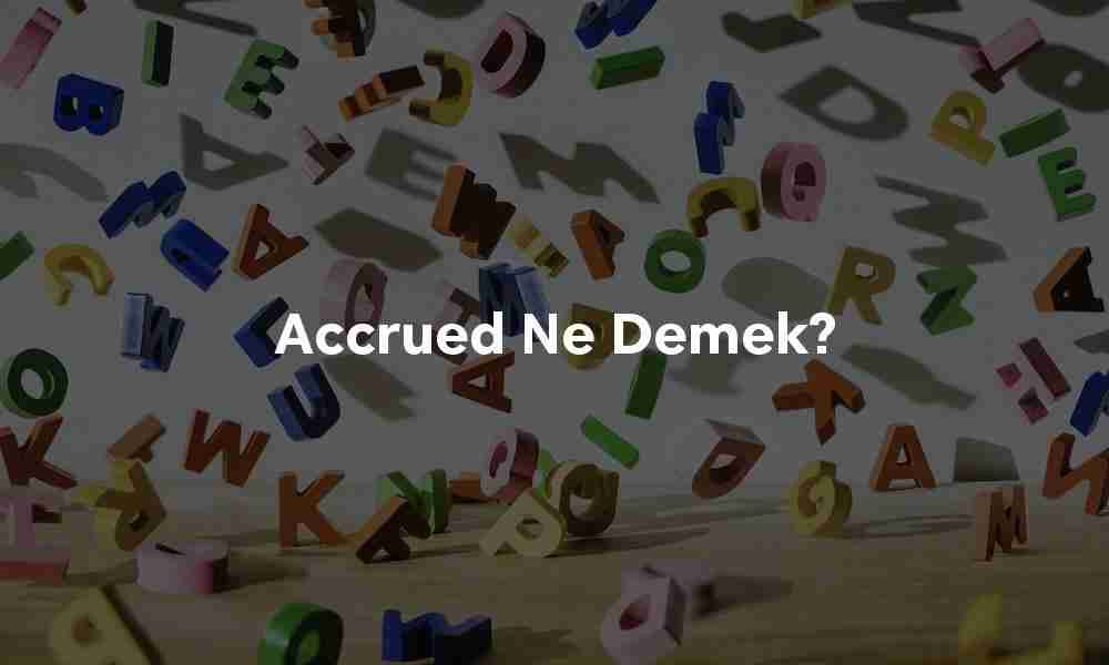 Accrued ne demek?