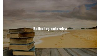 Balbal ne demek? TDK Türkçe sözlük anlamı nedir?