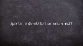 Sprinter ne demek? Sprinter anlamı nedir?
